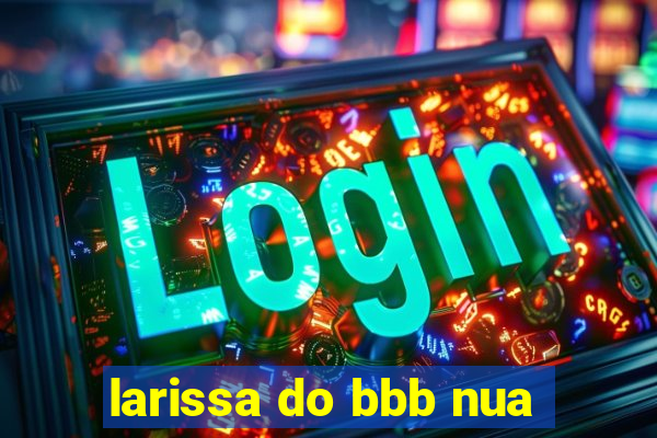 larissa do bbb nua